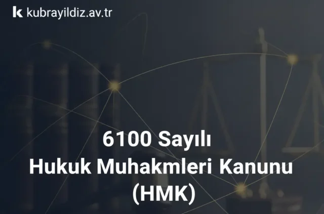 Hukuk-Muhakemeleri-Kanunu-HMK | Ankara Avukat Kübra YILDIZ ÇOLAK Hukuk Bürosu 6100 Sayılı Hukuk Muhakemeleri Kanunu (HMK)