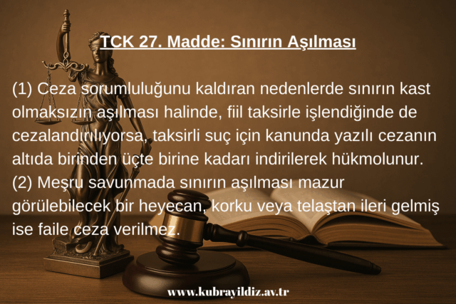 TCK 27. Madde Sınırın Aşılması | Ankara Avukat Kübra YILDIZ ÇOLAK Hukuk Bürosu TCK 27. Madde Sınırın Aşılması