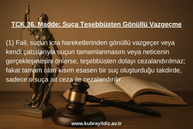 TCK 36. Madde Suça Teşebbüsten Gönüllü Vazgeçme | Ankara Avukat Kübra YILDIZ ÇOLAK Hukuk Bürosu TCK 36. Madde Suça Teşebbüsten Gönüllü Vazgeçme