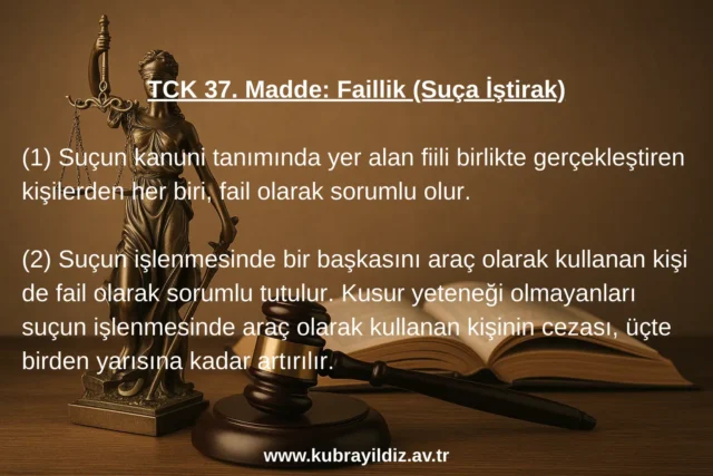 TCK 37. Madde Faillik (Suça İştirak)
