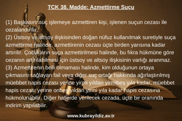 TCK 38. Madde Azmettirme Suçu