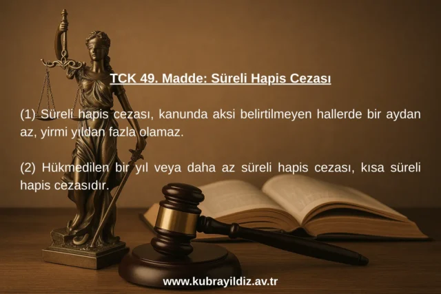 TCK 49. Madde Süreli Hapis Cezası