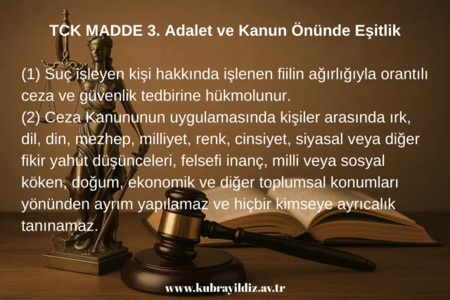 TCK MADDE 3. Adalet ve Kanun Önünde Eşitlik; | Ankara Avukat Kübra YILDIZ ÇOLAK Hukuk Bürosu TCK MADDE 3. Adalet ve Kanun Önünde Eşitlik;